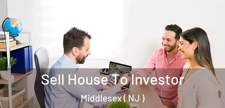  Sell House To Investor Middlesex ( NJ )