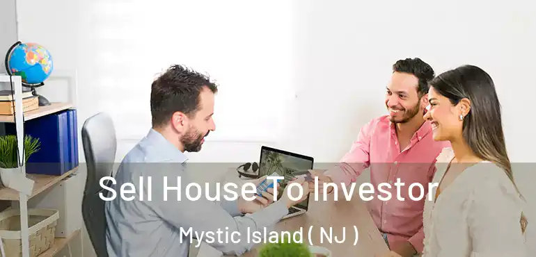  Sell House To Investor Mystic Island ( NJ )