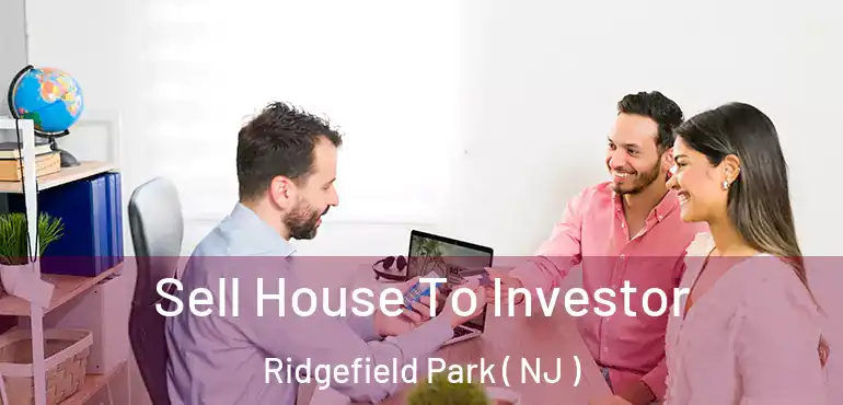  Sell House To Investor Ridgefield Park ( NJ )
