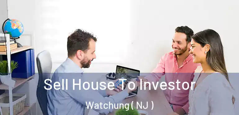  Sell House To Investor Watchung ( NJ )
