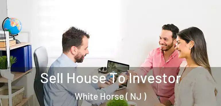  Sell House To Investor White Horse ( NJ )