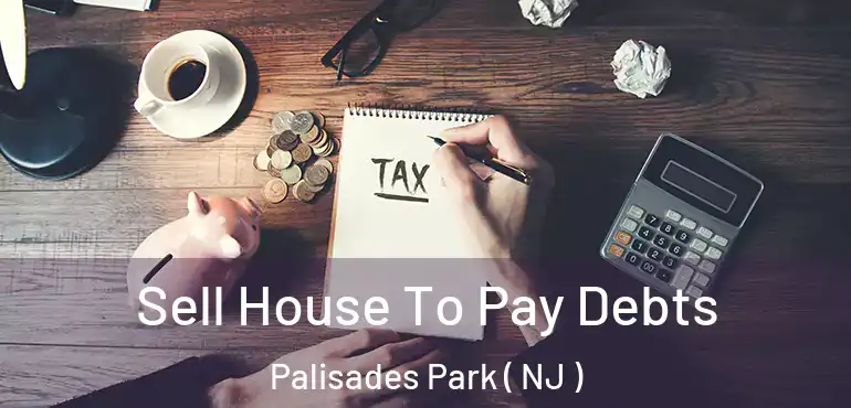  Sell House To Pay Debts Palisades Park ( NJ )