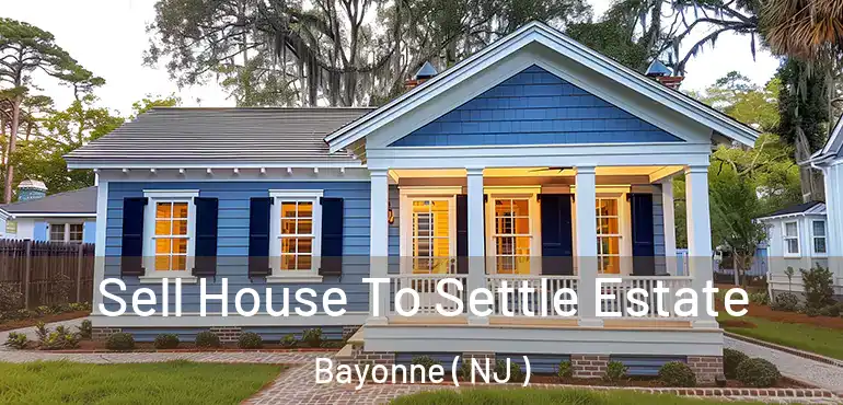  Sell House To Settle Estate Bayonne ( NJ )