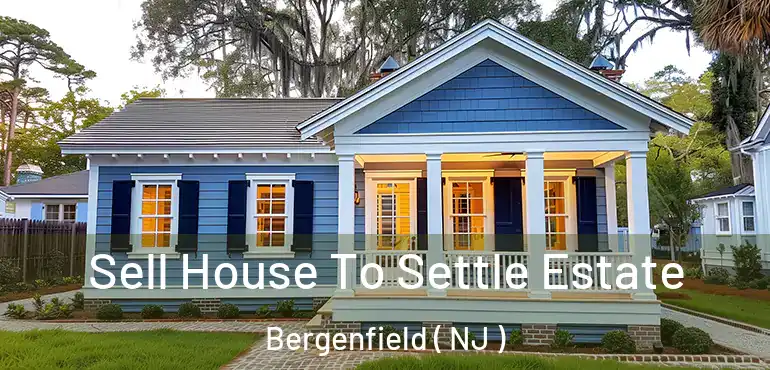  Sell House To Settle Estate Bergenfield ( NJ )