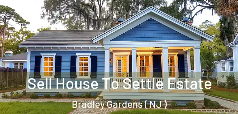  Sell House To Settle Estate Bradley Gardens ( NJ )