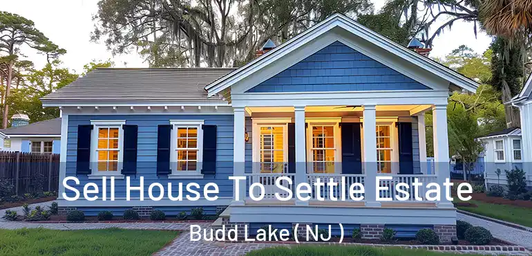  Sell House To Settle Estate Budd Lake ( NJ )