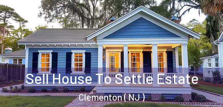  Sell House To Settle Estate Clementon ( NJ )