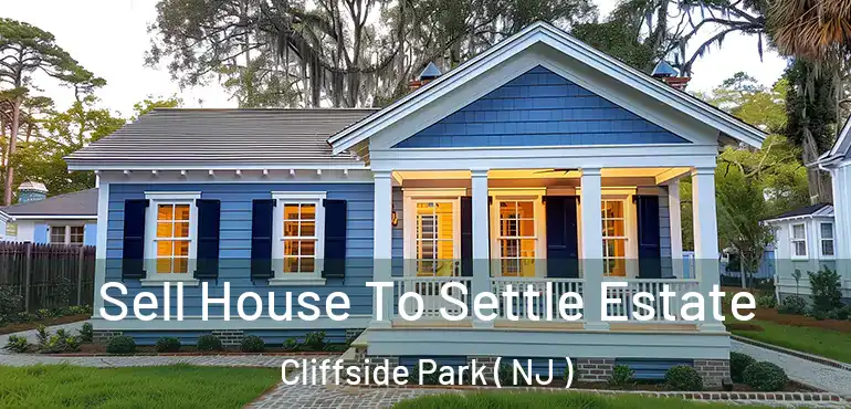  Sell House To Settle Estate Cliffside Park ( NJ )