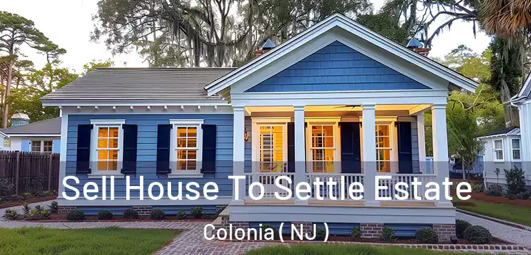  Sell House To Settle Estate Colonia ( NJ )