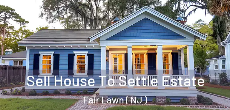  Sell House To Settle Estate Fair Lawn ( NJ )