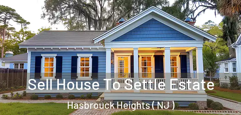  Sell House To Settle Estate Hasbrouck Heights ( NJ )