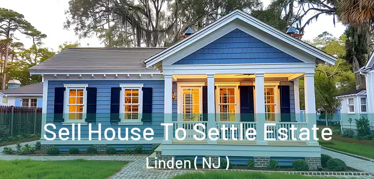  Sell House To Settle Estate Linden ( NJ )