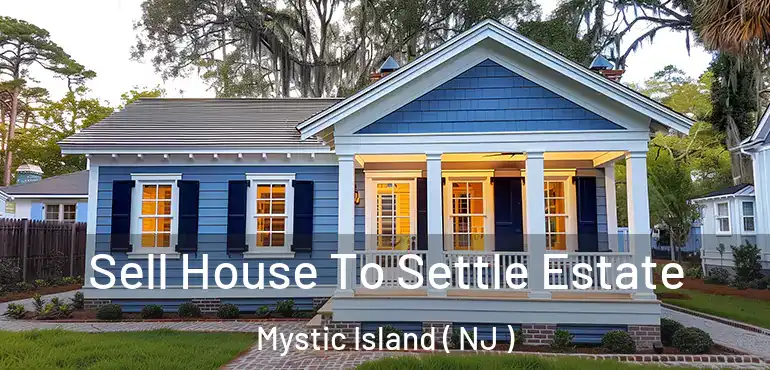  Sell House To Settle Estate Mystic Island ( NJ )