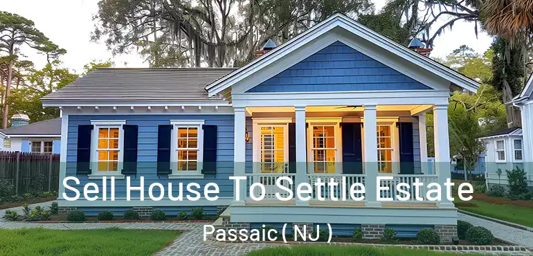  Sell House To Settle Estate Passaic ( NJ )