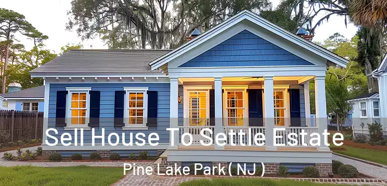  Sell House To Settle Estate Pine Lake Park ( NJ )