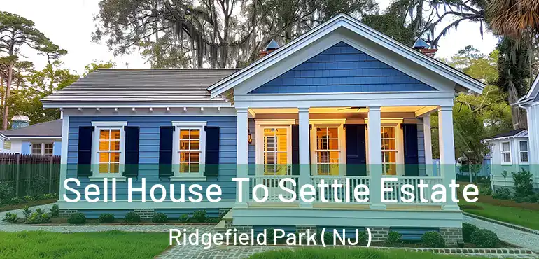  Sell House To Settle Estate Ridgefield Park ( NJ )