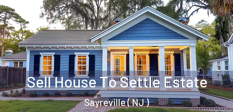  Sell House To Settle Estate Sayreville ( NJ )