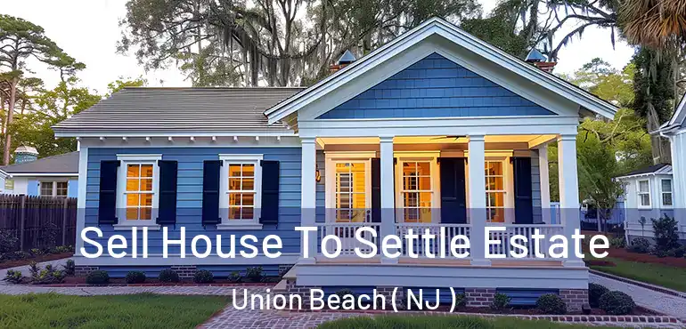  Sell House To Settle Estate Union Beach ( NJ )