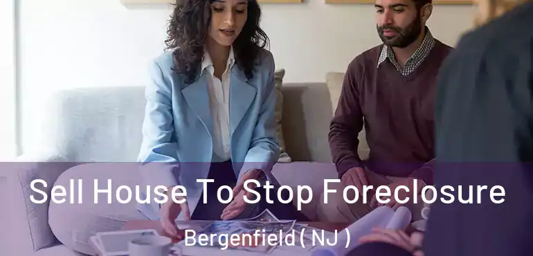  Sell House To Stop Foreclosure Bergenfield ( NJ )