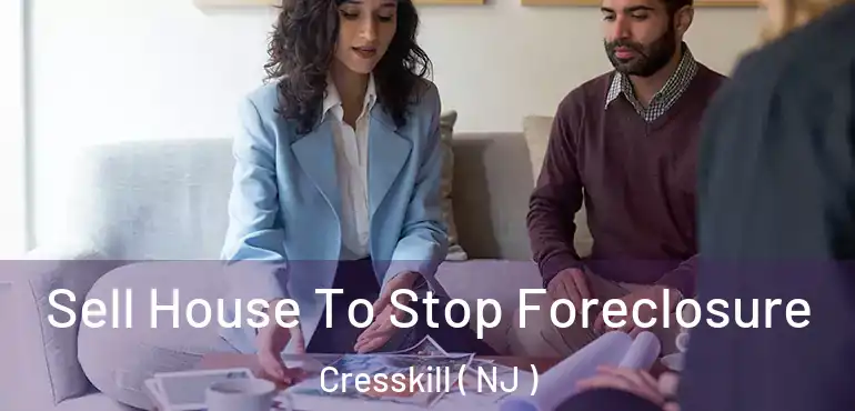  Sell House To Stop Foreclosure Cresskill ( NJ )