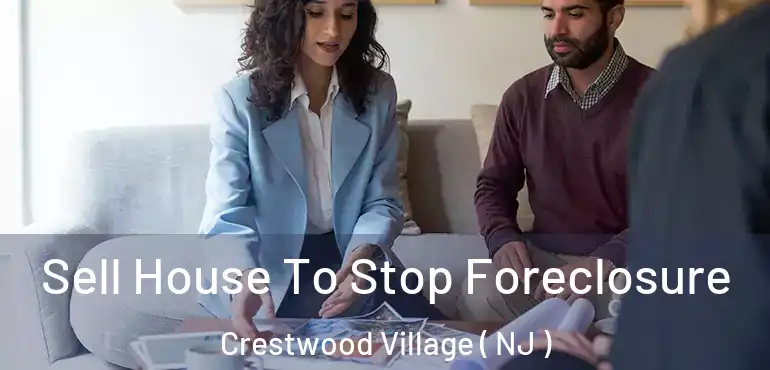  Sell House To Stop Foreclosure Crestwood Village ( NJ )