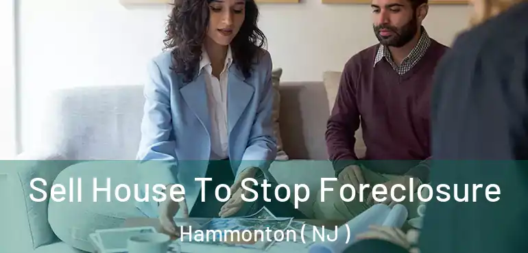 Sell House To Stop Foreclosure Hammonton ( NJ )