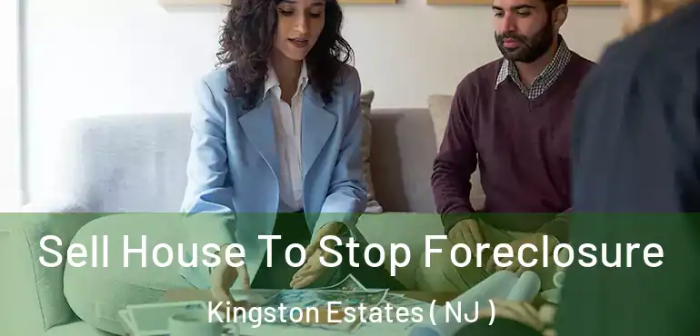  Sell House To Stop Foreclosure Kingston Estates ( NJ )