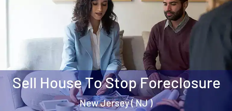  Sell House To Stop Foreclosure New Jersey ( NJ )