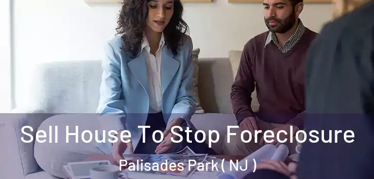  Sell House To Stop Foreclosure Palisades Park ( NJ )