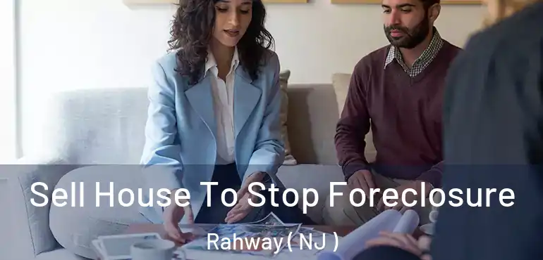  Sell House To Stop Foreclosure Rahway ( NJ )