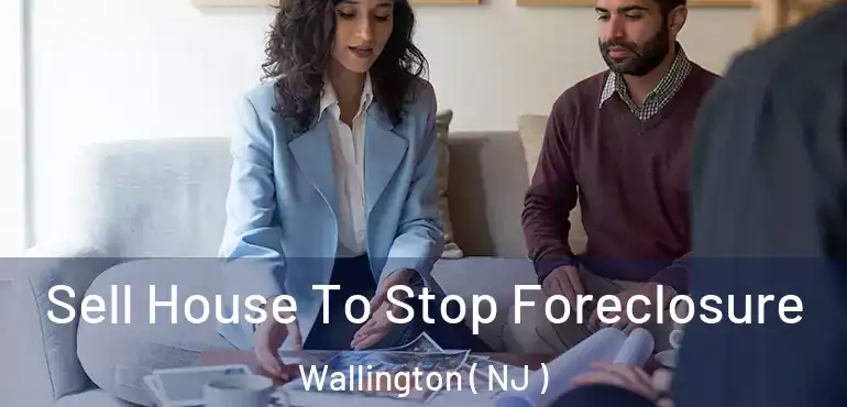  Sell House To Stop Foreclosure Wallington ( NJ )