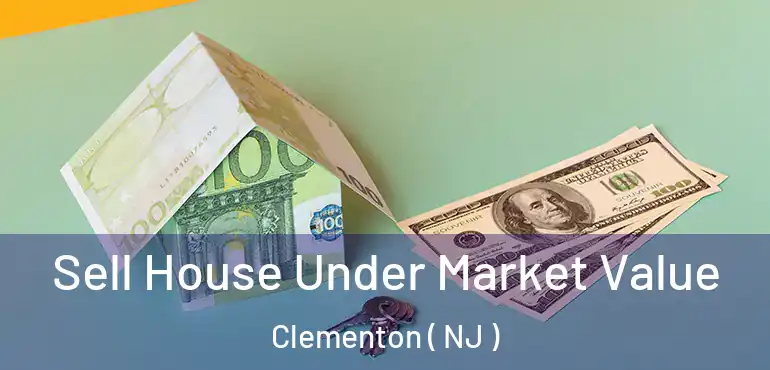  Sell House Under Market Value Clementon ( NJ )