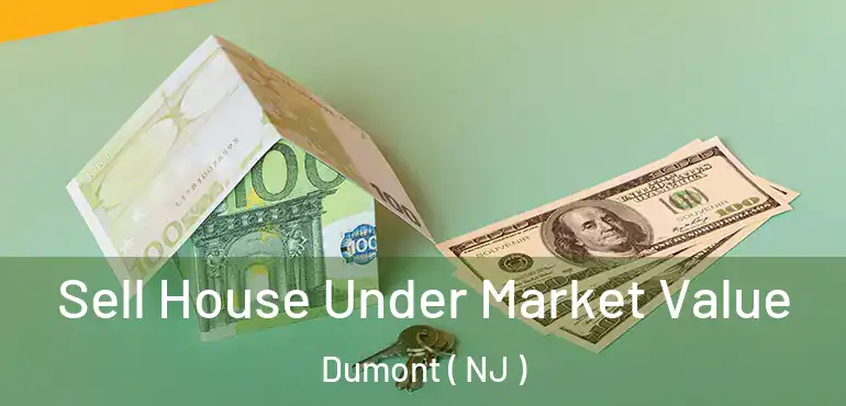  Sell House Under Market Value Dumont ( NJ )