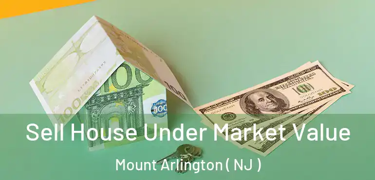  Sell House Under Market Value Mount Arlington ( NJ )