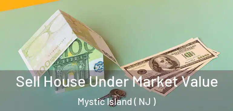  Sell House Under Market Value Mystic Island ( NJ )