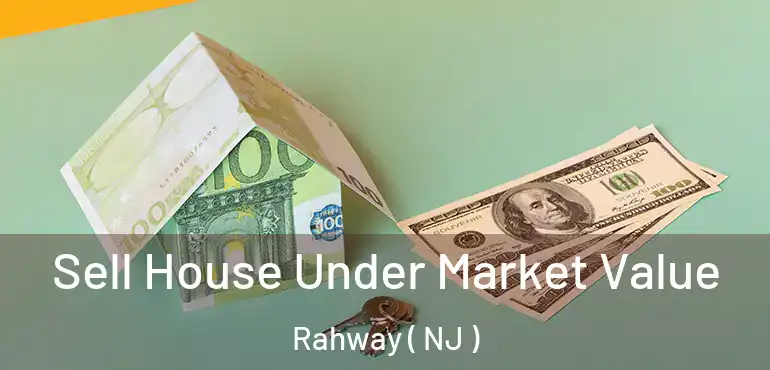  Sell House Under Market Value Rahway ( NJ )