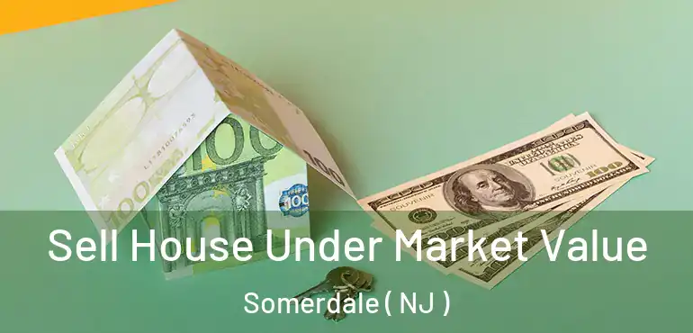  Sell House Under Market Value Somerdale ( NJ )