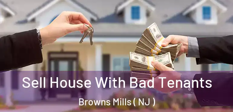  Sell House With Bad Tenants Browns Mills ( NJ )