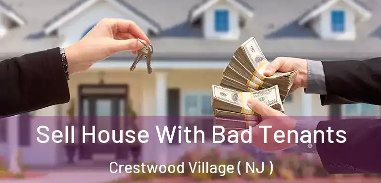  Sell House With Bad Tenants Crestwood Village ( NJ )