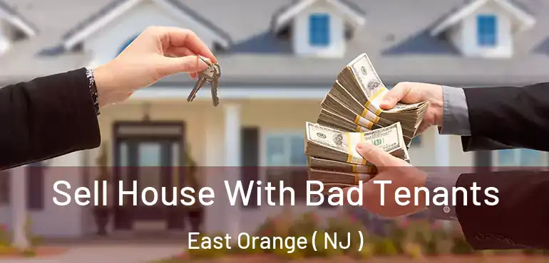  Sell House With Bad Tenants East Orange ( NJ )