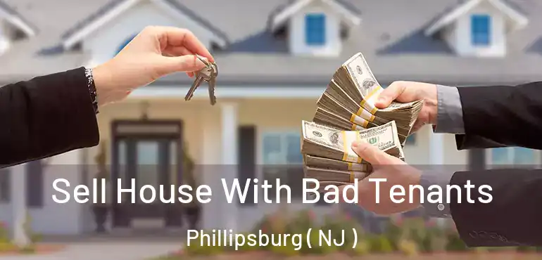 Sell House With Bad Tenants Phillipsburg ( NJ )