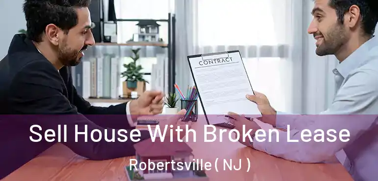  Sell House With Broken Lease Robertsville ( NJ )