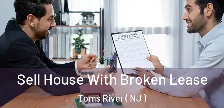  Sell House With Broken Lease Toms River ( NJ )