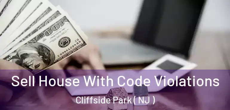  Sell House With Code Violations Cliffside Park ( NJ )