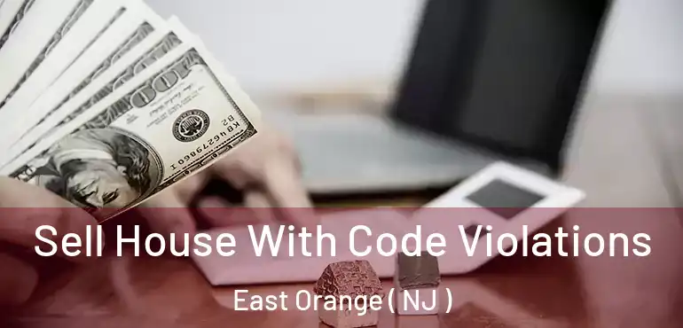  Sell House With Code Violations East Orange ( NJ )
