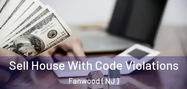 Sell House With Code Violations Fanwood ( NJ )