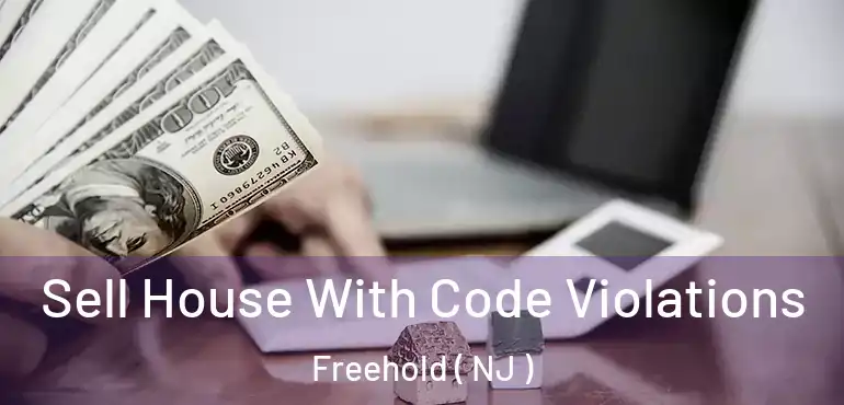 Sell House With Code Violations Freehold ( NJ )