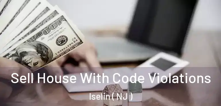  Sell House With Code Violations Iselin ( NJ )