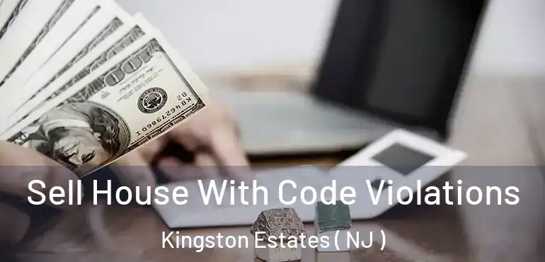  Sell House With Code Violations Kingston Estates ( NJ )