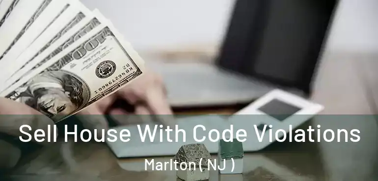  Sell House With Code Violations Marlton ( NJ )